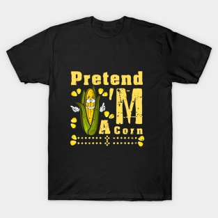 Pretend I'm A Corn shirt - Funny Lazy Corn Costume For Halloween T-Shirt